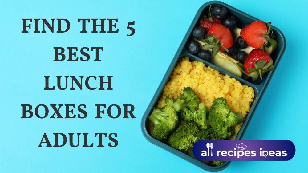 Best lunch boxes for adults